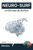Neuro-Surf: Le Cerveau du Surfeur: Décoder les neurosciences de la performance et de la décision en mer (Tome 3)