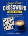Large Print Easy Crossword Vol 4: Easy Crossword Puzzles for Seniors & Beginners — Large Print Word Games to Relax the Mind, Sharpen Focus & Share with Family