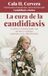 La cura de la candidiasis: Un libro revolucionario con un nuevo enfoque centrado en la alimentación