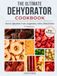 The Ultimate Dehydrator Cookbook