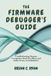 The Embedded Architect-The Firmware Debugger's Guide