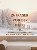 24 Fragen von der Matte: Yoga Reflexion & Journaling für einen achtsamen Advent