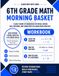 6th Grade Math Morning Basket: A Homeschool Workbook with 175 Daily Warm-Ups, Spiral Review, and Skills Practice