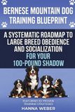Bernese Libri GmbH Bernese Mountain Dog Training Blueprint (101 Proven Strategies for the Modern Guardian)