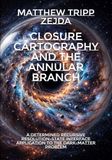 Closure Cartography and the Annular Branch: A Determined Recursive Resolution-State Interface Application to the Dark-Matter Problem