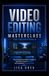 VIDEO EDITING MASTERCLASS FOR PROFESSIONALS