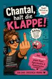 Chantal, halt die Klappe!: Wie ich meiner Angst den Mittelfinger zeigte
