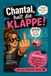 Chantal, halt die Klappe!: Wie ich meiner Angst den Mittelfinger zeigte