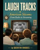 Laugh Tracks / American Sitcoms / From Radio to Streaming / N/A