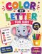 Color by Letter For Kids: ages 4-8