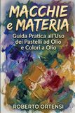 Macchie e Materia: Guida Pratica all'Uso dei Pastelli ad Olio e Colori a Olio