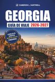 Georgia Georgia Travel Guide 2026-2027: Wine Routes, Hiking Trails, and Itineraries for Tbilisi, Batumi, Kazbegi, and the Caucasus