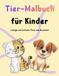 Tier-Malbuch für Kinder: Lustige und einfache Tiere zum Ausmalen