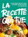 La recette qui tue: Les 50 recettes qui vont changer votre cuisine (et votre vie)
