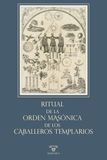 Ritual de la Orden Masónica de los Caballeros Templarios: Un acercamiento documentado a la herencia simbólica templaria en la masonería: 1