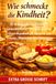 Wie schmeckt die Kindheit?: 25 nostalgische Geschichten & Genussmomente – Ein kulinarisches Erinnerungsalbum für Senioren zum Vorlesen, Mitmachen und Bewahren