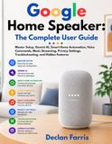 Google Home Speaker: The Complete User Guide