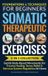 Somatic Libri GmbH Somatic Therapeutic Exercises: Foundations & Techniques for Beginners 2-in-1 Collection—Gentle Body-Based Movements for Trauma Healing, Stress Relief & Nervous System Regulation at Home