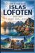 Guía Lofoten Islands Travel Guide 2026-2027: A First-Timer's Companion to Reine, Henningsvær, and Nusfjord, the Reinebringen Trail, the Scenic E10 Route, and Stations