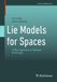 Lie Birkhauser Frontiers in Mathematics- Lie Models for Spaces