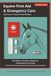 Equine First Aid & Emergency Care | 6x9 | 120 pages: Vital Signs, Emergency Response, and Preparedness