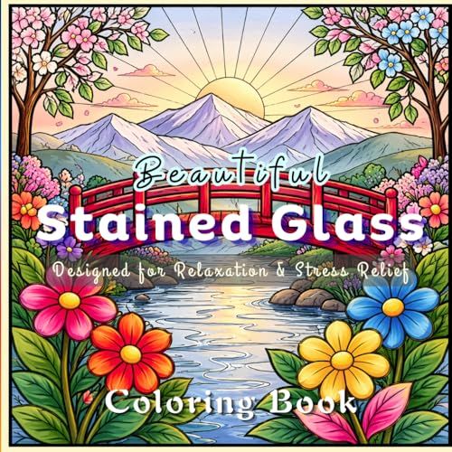 Beautiful Stained Glass: An Easy and Simple Coloring Book for all – Stained Glass Designs for Stress Relief, Relaxation, Mindfulness, Flowers, Landscapes, Mandalas, Underwater & More