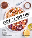 L'assiette spécial fibres: Guide pratique et recettes saines pour faire le plein de fibres