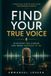 Find Singer Find Your True Voice: Discover the Singer You Were Created to Be