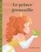 Le Libri GmbH Contes Sans Fin-Le prince grenouille Paperback Audrey Bea Jair Sánchez-Gutiérrez 34 pagina's