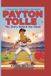 PAYTON TOLLE The Story Behind the Glove: Dreams, Challenges, Family, and Determination on His Journey to the Diamond