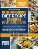 THE ESSENTIAL KETO FOR CANCER DIET RECIPE COOKBOOK FOR SENIORS