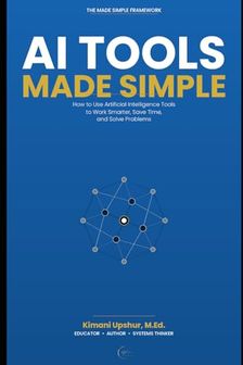 AI Tools Made Simple: How to Use Artificial Intelligence Tools to Work ...