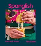 Spanglish: Recipes & Stories - Hardcover