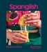 Spanglish: Recipes & Stories - Hardcover