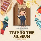 Trip to the Museum: Volume 3