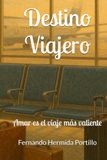 Destino Viajero: Amar es el viaje más valiente