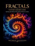 Fractals. Nature's secret code. Exploring self-similarity, chaos, and the architecture of nature