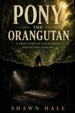 Pony Independently Published Pony the Orangutan Paperback