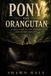 Pony Independently Published Pony the Orangutan Paperback