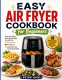 Easy Air Fryer Cookbook for Beginners