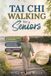 Tai Chi Walking for Seniors: A Gentle 10-Minute Daily Tai Chi Inspired Practice for Better Balance, Fall Prevention, and Confident Movement After 60