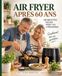 Air Fryer après 60 ans: 100 recettes faciles pour 1 ou 2 personnes