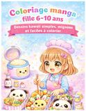 Coloriage Manga Fille 6-10 Ans: 50 Dessins Kawaii Simples, Mignons et Faciles à Colorier pour Développer Créativité et Imagination