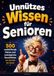 Unnützes Wissen für Senioren: 500 verblüffende Fakten und nostalgische Geschichten von damals bis heute