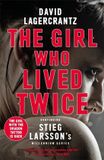 The Girl Who Lived Twice A Thrilling New Dragon Tattoo Story Millennium