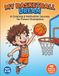 My Basketball Dream: A Coloring & Motivation Journey for Future Champions: 40 Inspiring Coloring Pages for Kids Ages 4-10 Who Dream of Playing Basketball