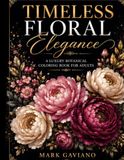 Timeless Floral Elegance: A Luxury Botanical Coloring Book for Relaxation and Creativity