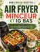 Mon Livre de Recettes AIR FRYER Minceur et IG BAS