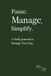 Pause. Manage. Simplify.: A Daily Journal to Manage Your Day
