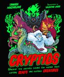 Cryptids: Dorling Kindersley Limited Cryptids: Uncover the Secrets Behind the World’s Most Baffling Beasts and Curious Creatures
